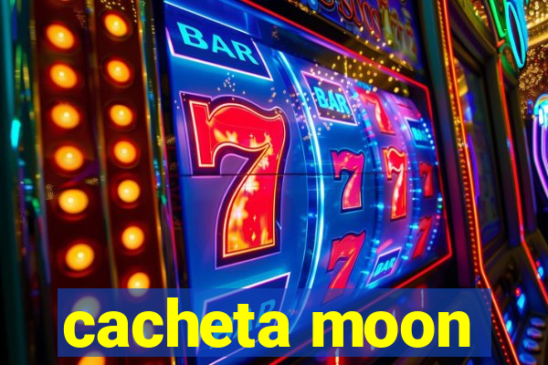 cacheta moon